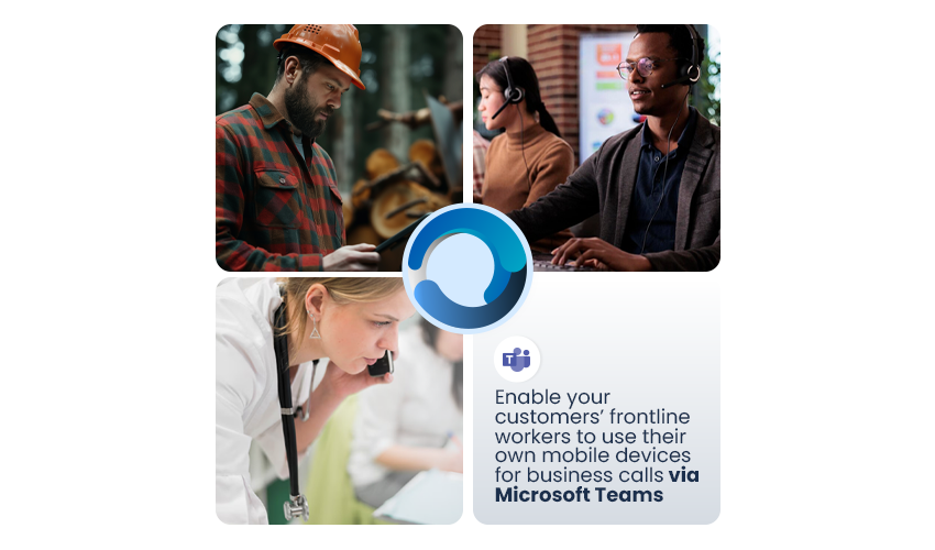 Enable your customers’ frontline workers to use their own mobile devices for business calls via Microsoft Teams